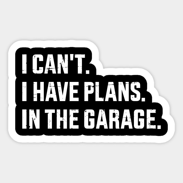 Funny I can't I have plans in the garage for mechanic father Sticker by Designzz